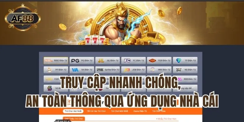 Truy cập nhanh chóng, an toàn thông qua ứng dụng nhà cái